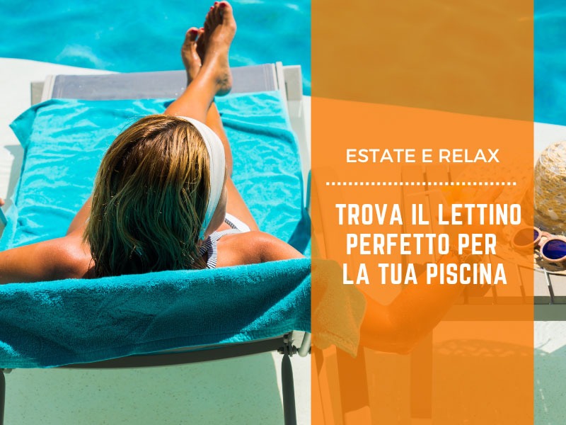 Estate e relax: trova il lettino perfetto per la tua piscina