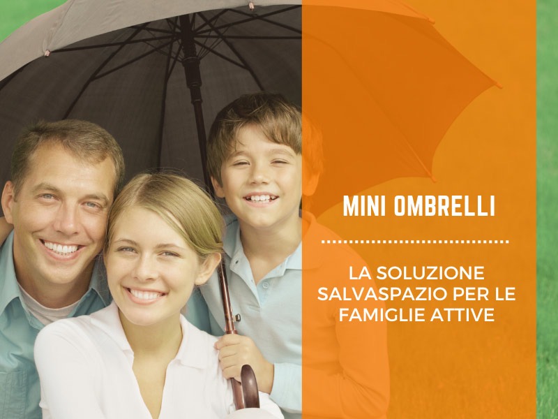 Mini ombrelli: la soluzione salvaspazio per le famiglie attive