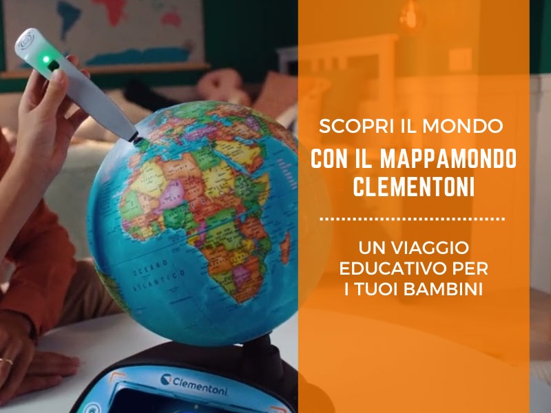 Scopri il mondo con il Mappamondo Clementoni: un viaggio educativo per i tuoi bambini