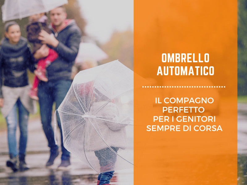 Ombrello automatico: il compagno perfetto per i genitori sempre di corsa